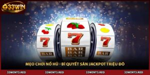 Mẹo Chơi Nổ Hũ - Bí Quyết Săn Jackpot Triệu Đô